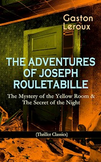 THE ADVENTURES OF JOSEPH ROULETABILLE: The Mystery of the Yellow Room & The Secret of the Night - Gastón Leroux - E-Book