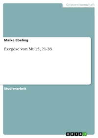 Exegese von Mt 15, 21-28 - Maike Ebeling - E-Book