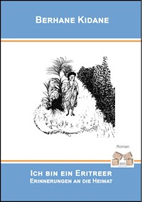 Ich bin ein Eritreer - Berhane Kidane - E-Book