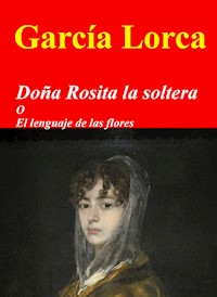 Doña Rosita la soltera - Federico García Lorca - E-Book