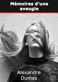 Mémoires d'une aveugle - Dumas Alexandre - E-Book