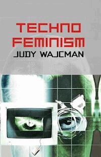 TechnoFeminism - Judy Wajcman - E-Book