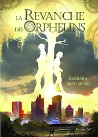La Revanche des orphelins - Barbara Bret-Morel - E-Book