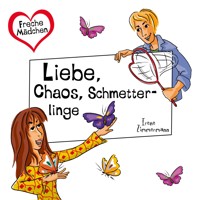 Freche Mädchen: Liebe, Chaos, Schmetterlinge - Irene Zimmermann - Hörbuch