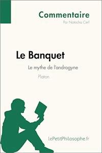 Le Banquet de Platon - Le mythe de l'androgyne (Commentaire) - Natacha Cerf - E-Book