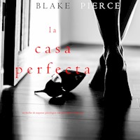 La Casa Perfecta (Un Thriller de Suspense Psicológico con Jessie Hunt—Libro Tres) - Blake Pierce - Hörbuch