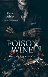 The Irish Rogues Mafia Family Teil 1: Poison & Wine - Katie Ashley - E-Book