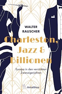 Charleston, Jazz & Billionen - Walter Rauscher - E-Book