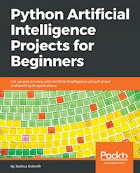 Python Artificial Intelligence Projects for Beginners - Joshua Eckroth - E-Book