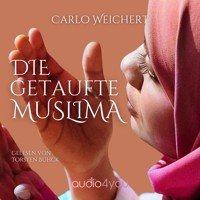 Die getaufte Muslima - Carlo Weichert - Hörbuch