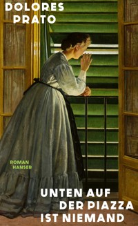 Unten auf der Piazza ist niemand - Dolores Prato - E-Book