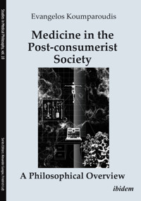 Medicine in the Post-consumerist Society: A Philosophical Overview - Evangelos Koumparoudis - E-Book