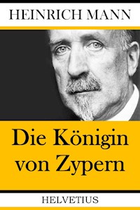 Die Königin von Zypern - Heinrich Mann - E-Book