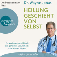 Heilung geschieht von selbst - Ein Mediziner entschlüsselt den geheimen Gesundheitscode unseres Körpers (Autorisierte Lesefassung) - Wayne Jonas - Hörbuch