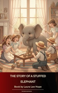 The Story of a Stuffed Elephant - Laura Lee Hope - E-Book