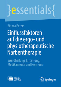 Einflussfaktoren auf die ergo- und physiotherapeutische Narbentherapie - Bianca Peters - E-Book
