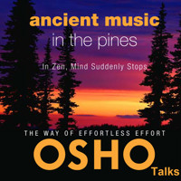 Ancient Music in the Pines - OSHO - Hörbuch