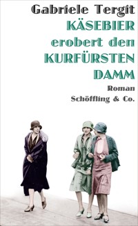 Käsebier erobert den Kurfürstendamm - Gabriele Tergit - E-Book