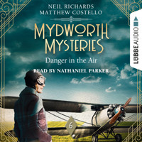 Danger in the Air - Mydworth Mysteries - A Cosy Historical Mystery Series, Episode 6 (Unabridged) - Matthew Costello - Hörbuch