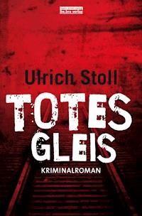 Totes Gleis - Ulrich Stoll - E-Book