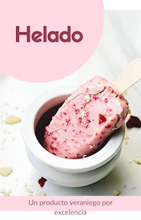 El helado, un producto veraniego por excelencia - Karpa Carballo - E-Book