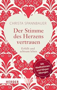 Der Stimme des Herzens vertrauen - Christa Spannbauer - E-Book