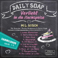 Sammelband Folge 1 - 5 - Daily Soap - Verliebt in die Nachspeise, Band 11 (ungekürzt) - M. L. Busch - Hörbuch