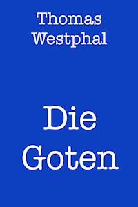 Die Goten - Thomas Westphal - E-Book
