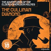 The Cullinan Diamond (The Adventures of the Elderly Sherlock Holmes, Episode 18) - Sir Arthur Conan Doyle - Hörbuch