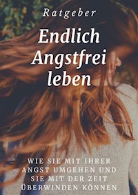 Endlich angstfrei leben - Ramona Ullrich - E-Book
