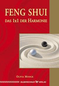 Feng-Shui - Das 1x1 der Harmonie - Olivia Moogk - E-Book
