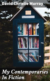 My Contemporaries In Fiction - David Christie Murray - E-Book