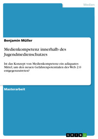 Medienkompetenz innerhalb des Jugendmedienschutzes - Benjamin Müller - E-Book
