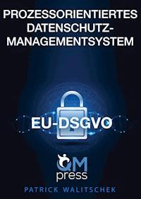 Prozessorientiertes Datenschutz-Managementsystem - Patrick Walitschek - E-Book