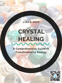 Crystal Healing - Lyra B. Knox - E-Book