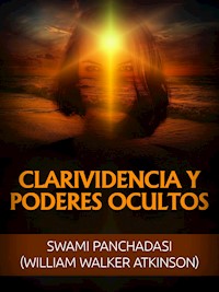 Clarividencia y Poderes ocultos (Traducido) - Swami Panchadasi - E-Book