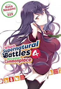 When Supernatural Battles Became Commonplace: Volume 4 - Kota Nozomi - E-Book