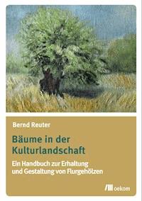 Bäume in der Kulturlandschaft - Bernd Reuter - E-Book