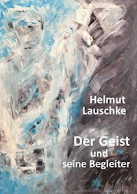 Der Geist und seine Begleiter - Helmut Lauschke - E-Book
