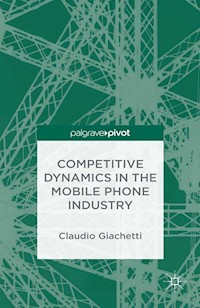 Competitive Dynamics in the Mobile Phone Industry - C. Giachetti - E-Book