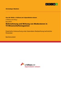 Wahrnehmung und Wirkung von Moderatoren in TV-Wissenschaftsmagazinen - Christohper Bücklein - E-Book