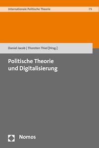 Politische Theorie und Digitalisierung - - E-Book