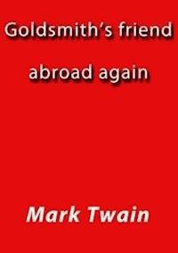Goldsmith's friend abroad again - Mark Twain - E-Book