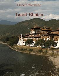 Tatort Bhutan - Elsbeth Weckerle - E-Book