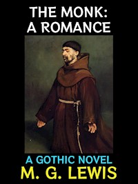 The Monk: A Romance - M. G. Lewis - E-Book