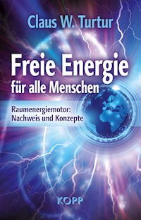 Freie Energie für alle Menschen - Claus W. Turtur - E-Book