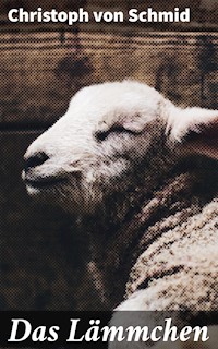 Das Lämmchen - Christoph von Schmid - E-Book