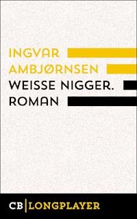 Weiße Nigger - Ingvar Ambjörnsen - E-Book