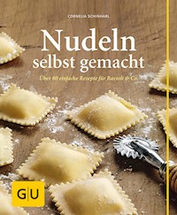 Nudeln selbst gemacht - Cornelia Schinharl - E-Book