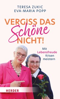 Vergiss das Schöne nicht! - Teresa Zukic - E-Book